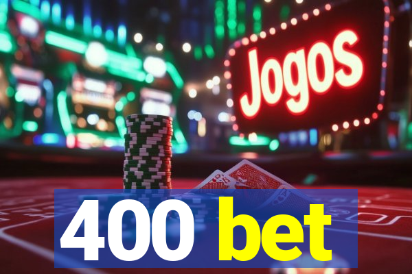 400 bet